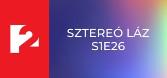 Sztereó Láz S1E26