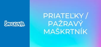Priateľky / Pažravý Maškrtník