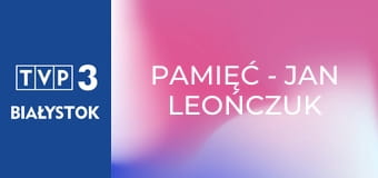 Pamięć - Jan Leończuk Pamięć - Jan Leończuk