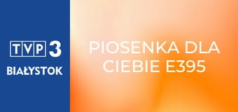 Piosenka dla Ciebie E395 Piosenka dla Ciebie E395
