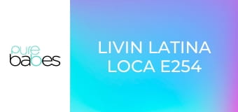 Livin Latina Loca E254