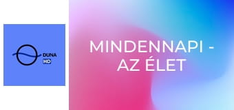 Mindennapi - Az élet olyan, mint a patak