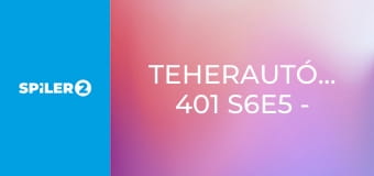 Teherautó-mentők: 401 S6E5 - Egy jó nagy durranás