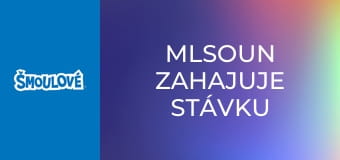 Mlsoun zahajuje stávku