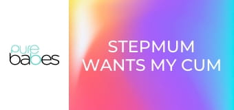 Stepmum Wants My Cum E255