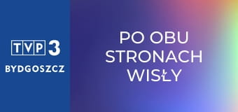 Po obu stronach Wisły