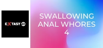 Swallowing Anal Whores 4