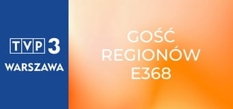 Gość regionów E368