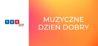 Muzyczne dzień dobry