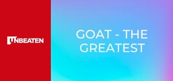 GOAT - The Greatest of All Time