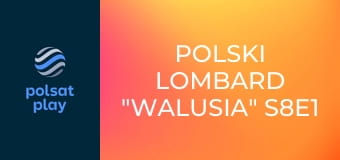 Polski lombard "Walusia" S8E1