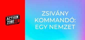 Zsivány kommandó: Egy nemzet halála