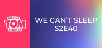 We Can’t Sleep S2E40