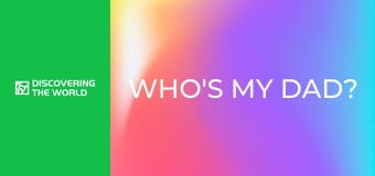 Who's My Dad?
