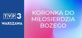 Koronka do Miłosierdzia Bożego