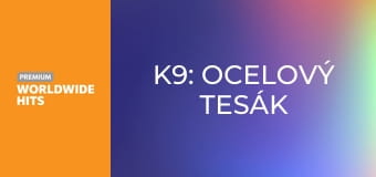 K9: Ocelový tesák