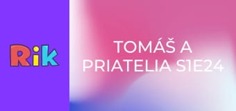 Tomáš a Priatelia S1E24