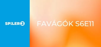 Favágók S6E11