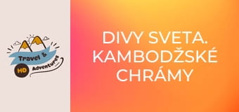 Divy sveta. Kambodžské chrámy