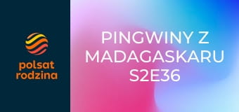 Pingwiny z Madagaskaru S2E36 - Uwierz w bebech/Ptak zamknięty, ptak szalony