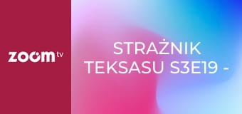 Strażnik Teksasu S3E19 - Impas, część 2.