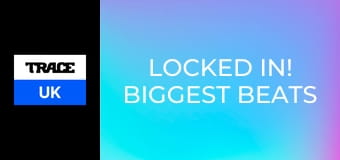 Locked In! Biggest Beats