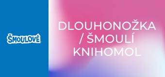 Dlouhonožka / Šmoulí knihomol