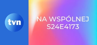 Na Wspólnej S24E4173