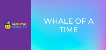 Whale Of A Time Whale Of A Time