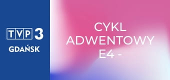 Cykl adwentowy E4 - Miłość