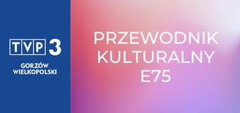 Przewodnik kulturalny E75