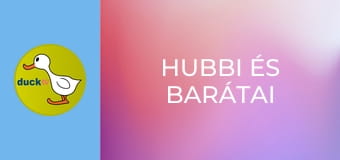 Hubbi és barátai Hubbi és barátai