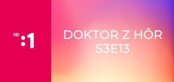 Doktor z hôr S3E13 - Na úteku