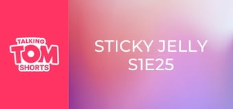 Sticky Jelly S1E25