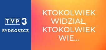 Ktokolwiek widział, ktokolwiek wie... E392