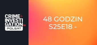 48 godzin S25E18 - Jeden zły ruch