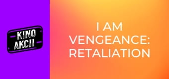 I Am Vengeance: Retaliation