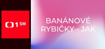 Banánové rybičky - jak využít slabost