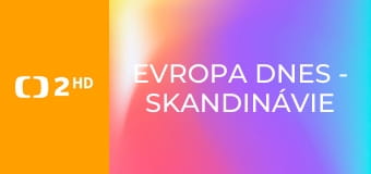 Evropa dnes - Skandinávie v nejlepším světle