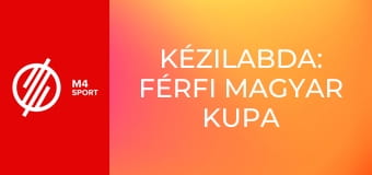 Kézilabda: Férfi Magyar Kupa - FTC Green Collect – MOL Tatabánya KC mérkőzés
