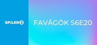 Favágók S6E20