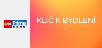 Klíč k bydlení - Zákulisí stavění v Česku