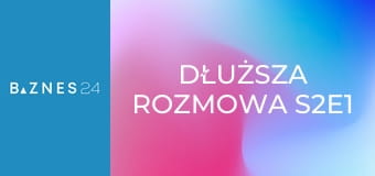 Dłuższa rozmowa S2E1