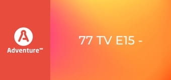 77 TV E15 - Przypadki głupich pomysłów