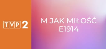 M jak miłość E1914