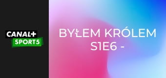 Byłem królem S1E6 - Marcin Robak