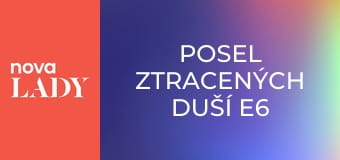 Posel ztracených duší E6