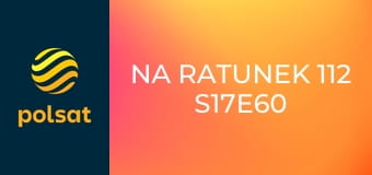 Na ratunek 112 S17E60 - Powód