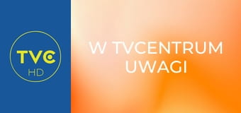 W TVCentrum uwagi