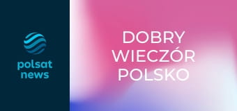 Dobry Wieczór Polsko